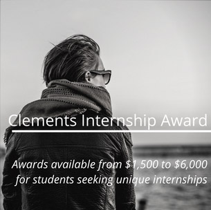 man in jacket and sunglasses gazing out to sea; text reads "Clements Internship Award--Awards available from $1,500 to $6,000 for students seeking unique internships