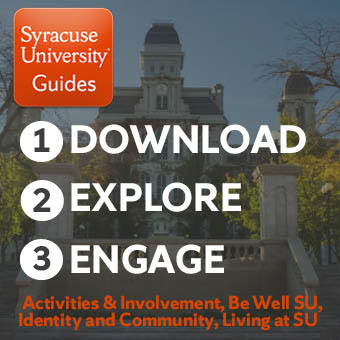 Syracuse University Guides: 1. Download 2. Explore 3. Engage--Activities & Involvement, Be Well SU, Identity and Community, Living at SU