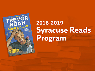 2018-2019 Syracuse Read Program with cover of Trevor Noah's 'Born a Crime'