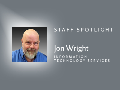 head shot with the words Staff Spotlight, Jon Wright, Informaiton Technology Services