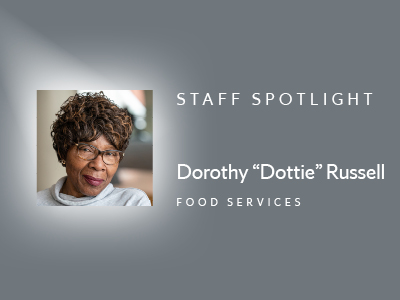 head shot on graphic that states Staff Spotlight, Dorothy Dottie Russell, Food Services