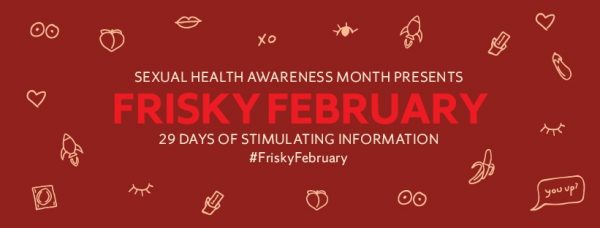 graphic with words Sexual Health Awareness Month Presents Frisky February