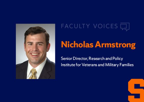 Faculty Voices Nicholas Armstrong, senior director, research and policy, Institute for Veterans and Military Families