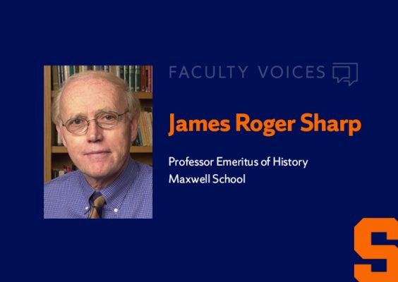 Faculty Voices, James Roger Sharp, Professor Emeritus of History, Maxwell School