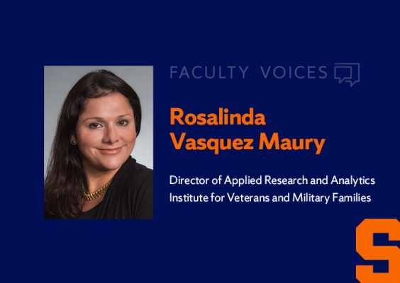 Faculty Voices Rosalinda Vasquez Maury, Director of Applied Research and Analytics, Institute for Veterans and Military Families
