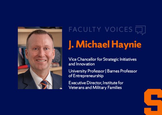Faculty Voices J. Michael Haynie, Vice Chancellor for Strategic Initiatives and Innovation; University Professor | Barnes Professor of Entrepreneurship; Executive Director, Institute for Veterans and Military Families