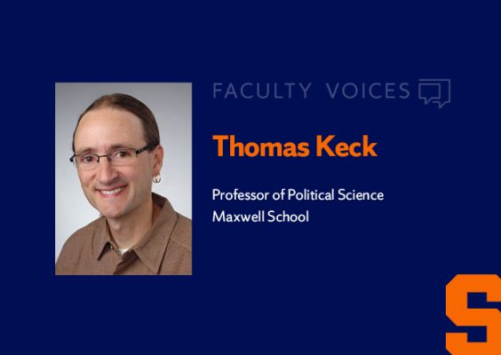 Faculty Voices Thomas Keck, Professor of Political Science, Maxwell School