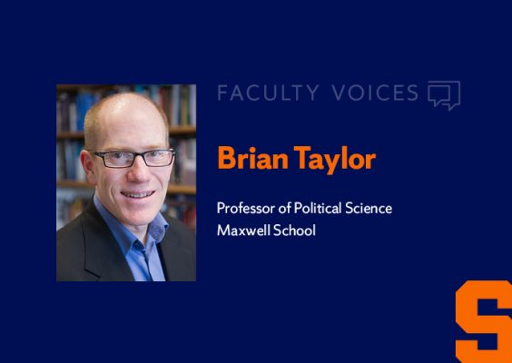 Faculty Voices, Brian Taylor, Professor of Political Science, Maxwell School