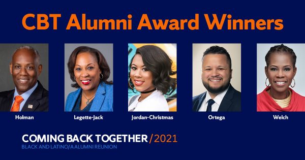 CBT Alumni Award Winners Victor Holman, Felisha Legette-Jack, Jasmine Jordan-Christmas, Gezzer Ortega, Jacqueline Welch, Coming Back Together/2021, Black and Latino/a alumni reunion
