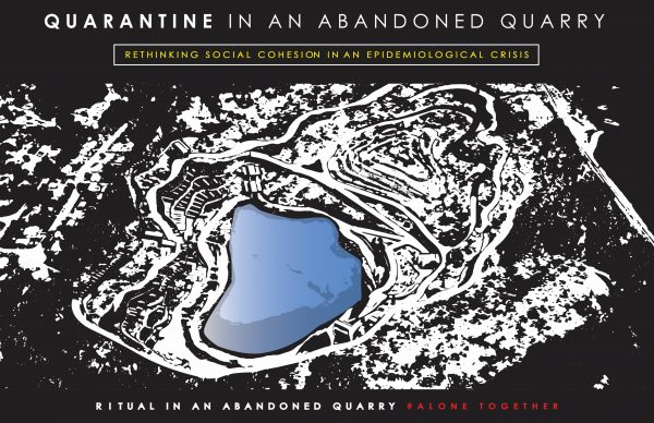 "Quarantine in an Abandoned Quarry" architectural design graphic - Rethinking social cohesion in an epidemiological crisis; ritual in an abandoned quarry #alone together