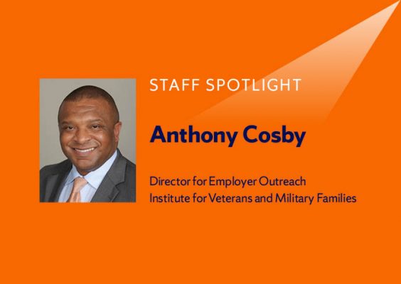 Staff Spotlight: Anthony Cosby, Director for Employer Outreach, Institute for Veterans and Military Families