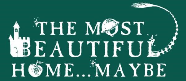 Logo for the play "The Most Beautiful Home...Maybe."