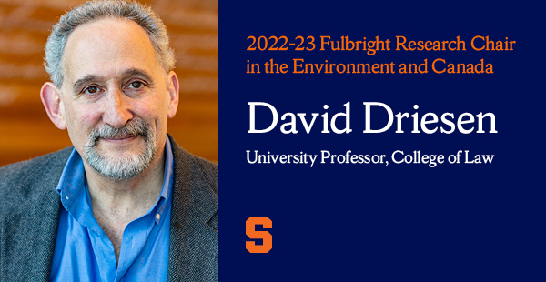 [text] 2022-23 Fulbright Research Chair in the Environment and Canada, David Driesen, University Professor, College of Law; with Driesen portrait