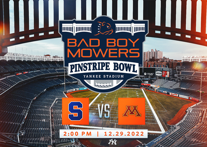 image of Yankee Stadium with text overlaid that says "Bad Boy Mowers Pinstripe Bowl, Yankee Stadium, Syracuse University vs. University of Minnesota, 2 p.m., 12.29.2022"