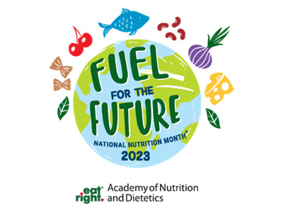 illustration of a planet surrounded by various foods with the text "Fuel for the Future, National Nutrition Month 2023" and the logo for the Academy of Nutrition and Dietetics