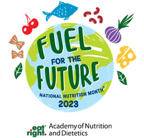 illustration of a planet surrounded by various foods with the text "Fuel for the Future, National Nutrition Month 2023" and the logo for the Academy of Nutrition and Dietetics