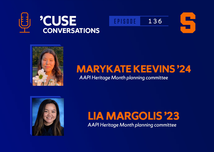 Text: "’Cuse Conversations, Episode 136, Marykate Keevins ’24, AAPI Heritage Month planning committee, Lia Margolis ’23, AAPI Heritage Month planning committee" with the Block S and microphone icon on a blue background