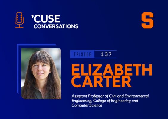 "’Cuse Conversations, Episode 137, Elizabeth Carter, Assistant Professor of Civil and Environmental Engineering, College of Engineering and Computer Science" with Block S, microphone icon, Elizabeth's headshot