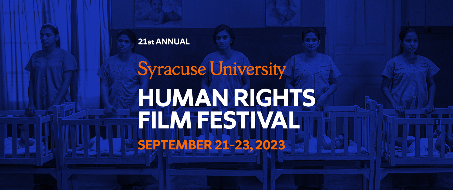 three people standing in front of cribs with babies, with words over the photo: 21st annual Syracuse University Human Rights Film Festival, September 21-23, 2023