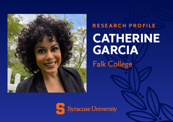 blue graphic with portrait of Catherine Garcia and the text "Research Profile Catherine Garcia, Falk College" and the Syracuse University logo