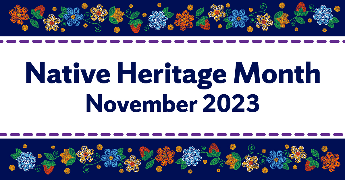 graphic with flowers and words Native Heritage Month, November 2023