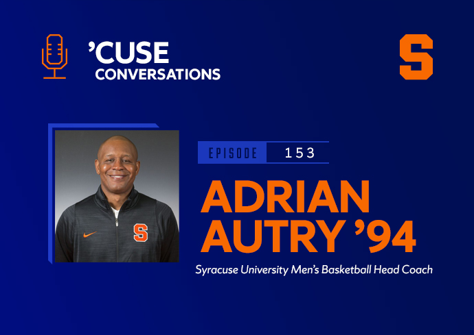 A man smiles for a headshot while wearing a grey Syracuse University pull-up. The text Cuse Conversations episode 153 with Adrian Autry, Syracuse University's men's basketball coach, accompanies the photo.