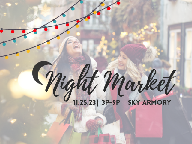 Two individuals shopping with the following text: Night Market 11.25.23 3-9 p.m. SKY Armory