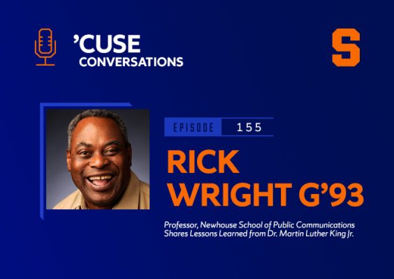 A man smiles for a headshot. The accompanying text reads: Cuse Conversations episode 155. Rick Wright G'93. Professor, Newhouse School of Public Communications, Shares Lessons Learned from Dr. Martin Luther King Jr.