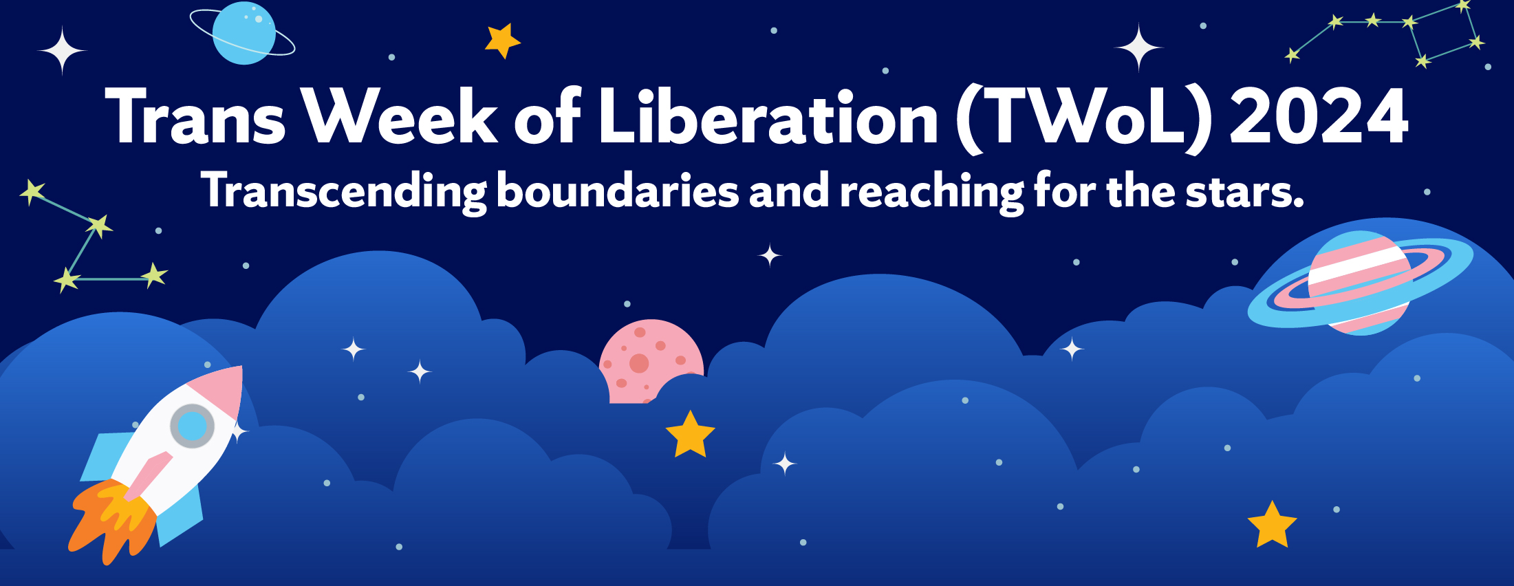 Trans Week of Liberation (TWoL) 2024 Transcending boundaries and reaching for the stars. with clouds, stars, planets and rocket ship