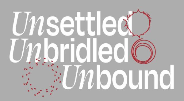 Graphic for MFA exhibition.. Unsettled, Unbridled, Unbound