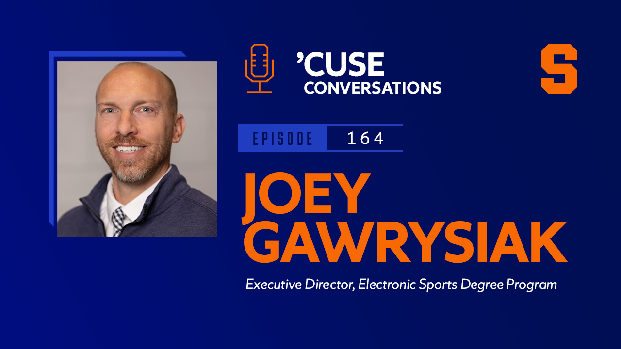 The Cuse Conversations Podcast logo accompanied by the name Joey Gawrysiak, executive director, electronic sports degree program, and an Orange block s logo.