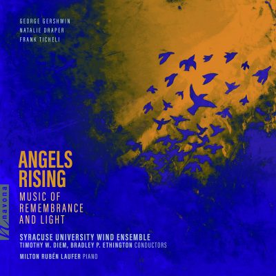 album artwork for "Angels Rising Music of Remembrance and Light" by the Syracuse University Wind Ensemble, Timothy W. Diem, Bradley Ethington, Conductors, Milton Ruben Laufer, piano