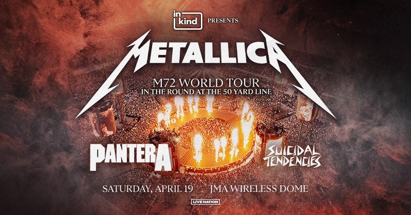 Promotional image for Metallica's "M72 World Tour, in the Round at the 50 Yard Line," featuring bands Pantera and Suicidal Tendencies. Event scheduled for Saturday, April 19, at IMA Wireless Dome, displaying a fiery stage graphic.