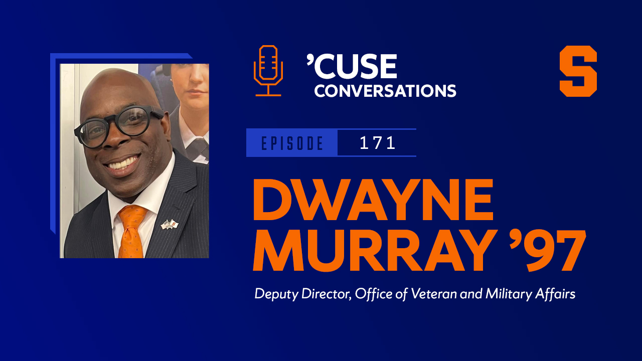 An orange microphone and the text Cuse Conversations is at the top left, and an Orange block S is at the top right. Next to a smiling man's headshot is the text Dwayne Murray 97, Deputy Director, Office of Veteran and Military Affairs.