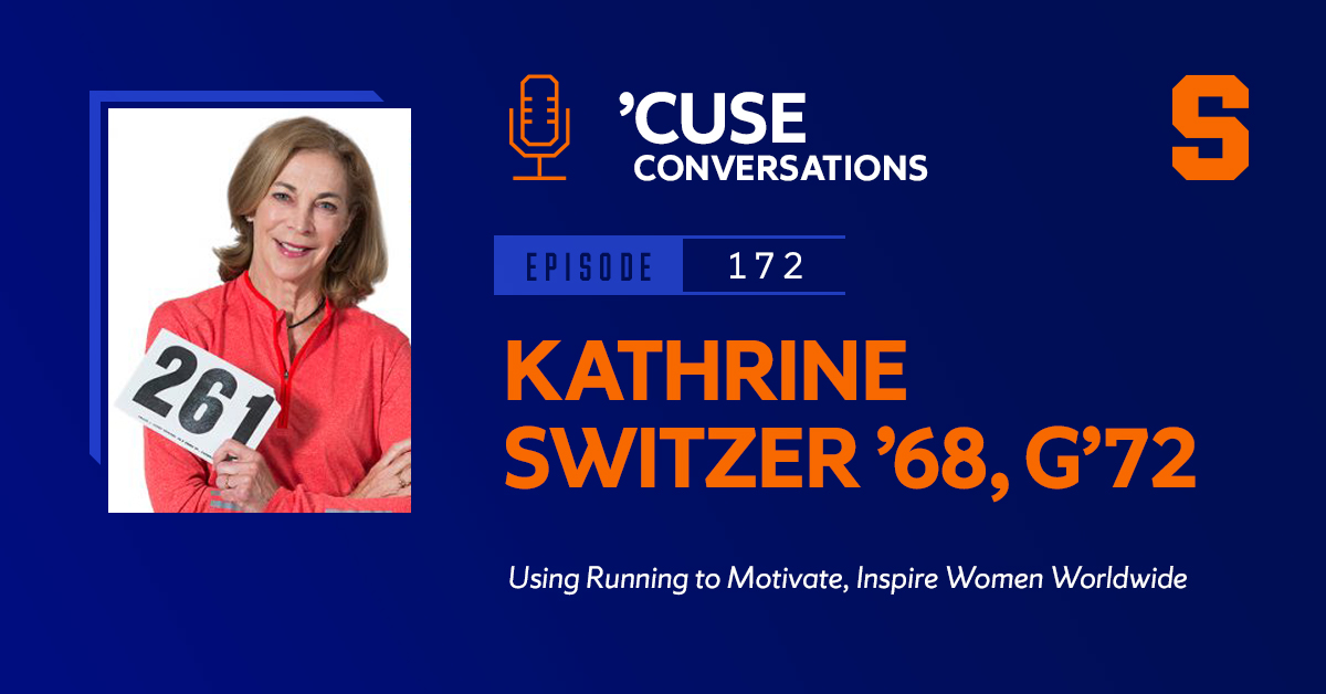 A woman smiles while holding up her Boston Marathon race bib number 261. In the upper left is an Orange microphone with the words Cuse Conversations, and an Orange block S is in the upper right. The accompanying text reads Episode 172 Kathrine Switzer, using running to motivate, inspire women worldwide.