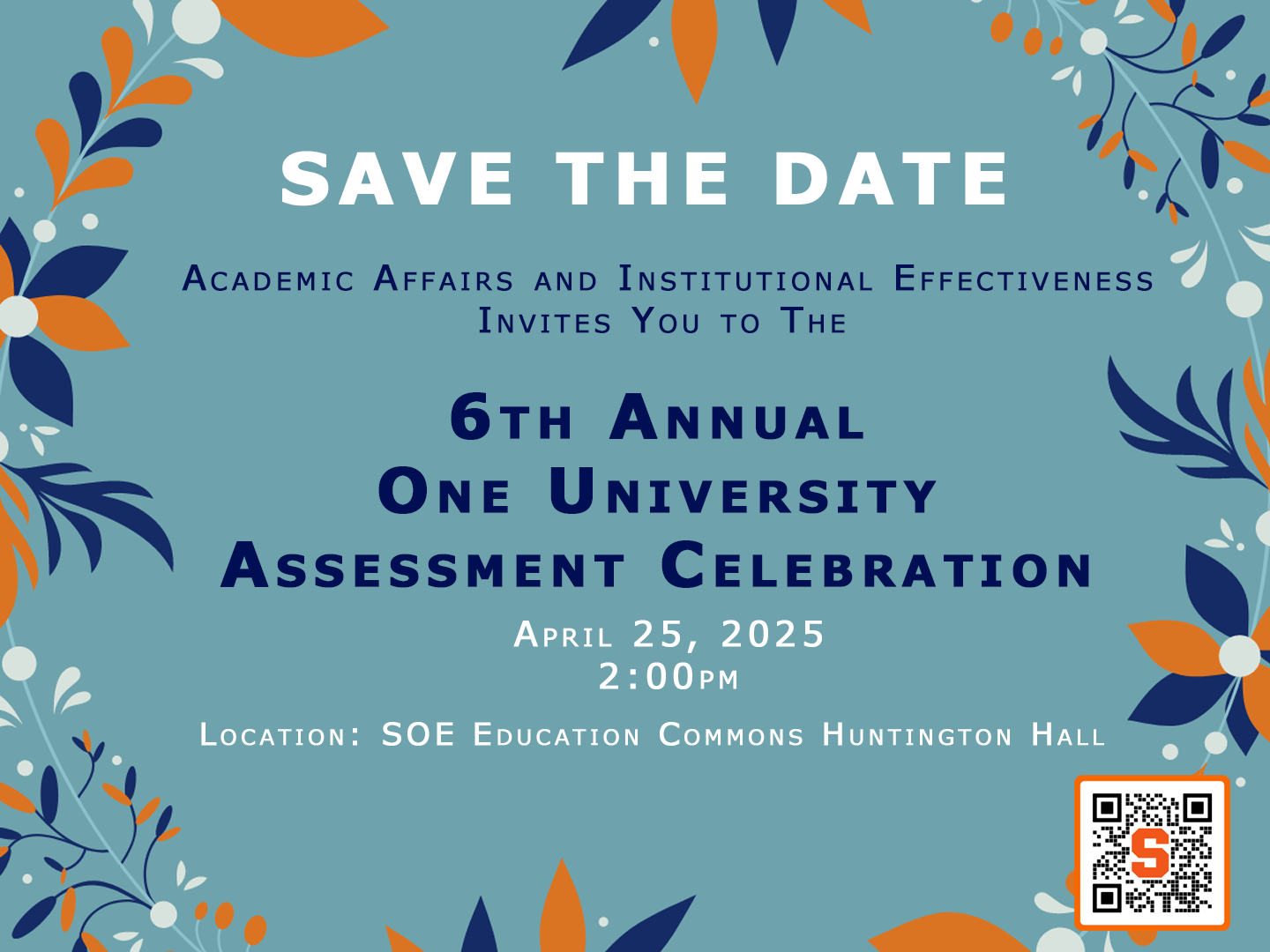 Save the Date. Academic Affairs and Institutional Effectiveness invites you to the 6th Annual One University Assessment Celebration. April 25, 2025, 2:00 PM. Location: SOE Education Commons Huntington Hall.