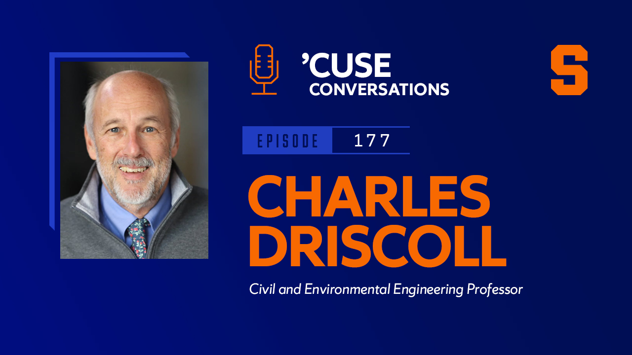 This image is a promotional graphic for a podcast episode. It features the title "'CUSE CONVERSATIONS" with an icon of a microphone, and the Syracuse University logo in the top right corner. Below this, there is a photo of Charles Driscoll, whose face is blurred out. The text reads "EPISODE 177 CHARLES DRISCOLL Civil and Environmental Engineering Professor."