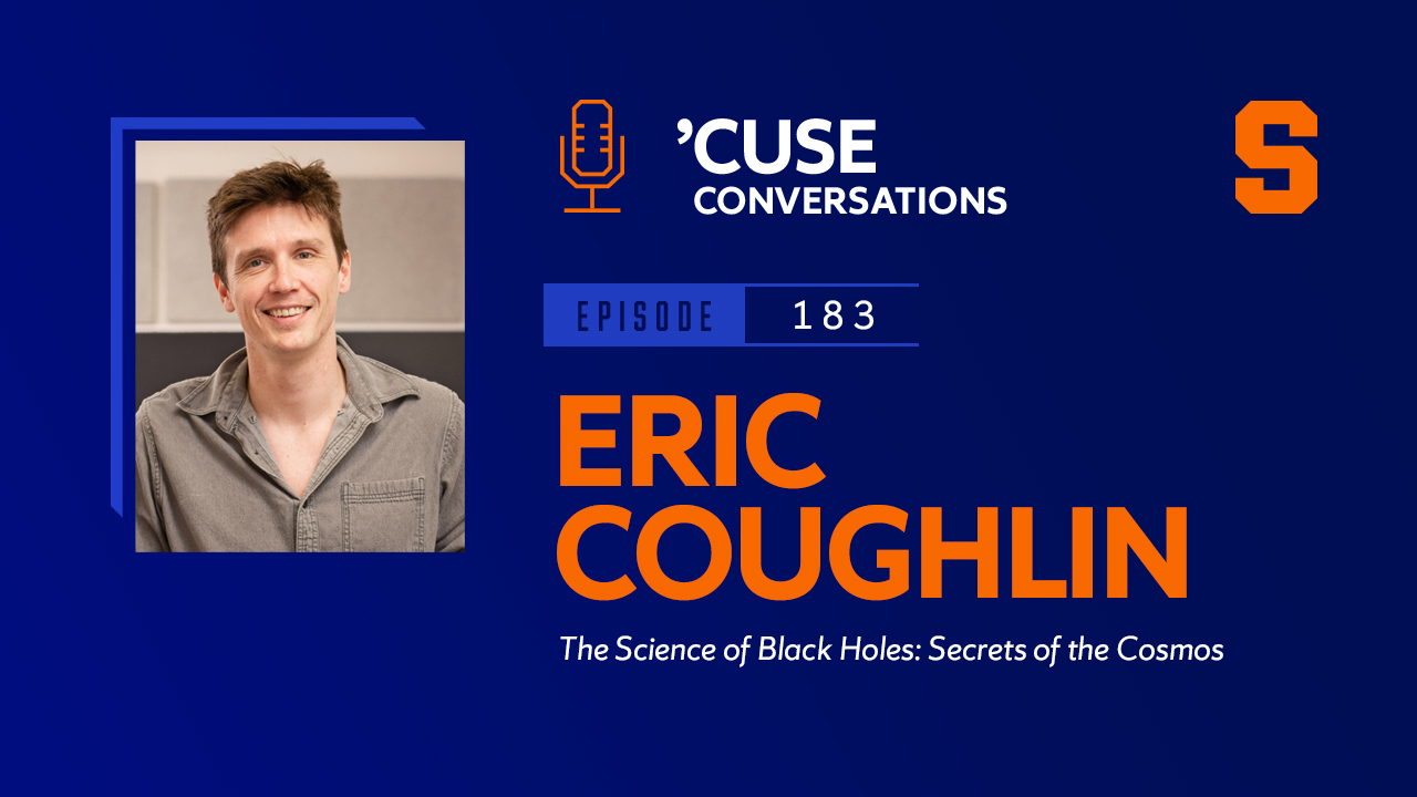 'Cuse Conversations podcast Episode 183 featuring Eric Coughlin discussing "The Science of Black Holes: Secrets of the Cosmos" with Syracuse University branding.