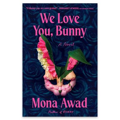 book jacket for "We Love You, Bunny," a novel by Mona Awad