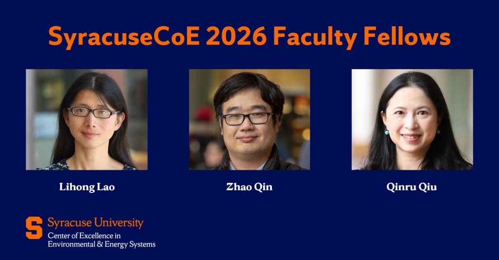 Three faculty headshots labeled Lihong Lao, Zhao Qin, and Qinru Qiu, with text 'SyracuseCoE 2026 Faculty Fellows' and Syracuse University Center of Excellence logo.