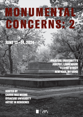 Event poster for 'Monumental Concerns: 2,' hosted by Carrie Mae Weems, June 13–14, 2024, at Syracuse University's Joseph I. Lubin House in New York City.
