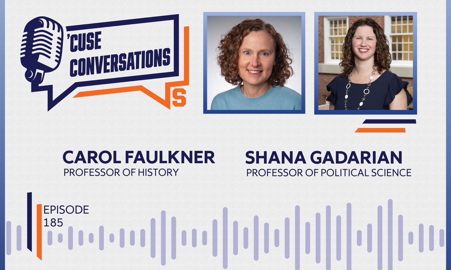 'Cuse Conversations Episode 185 cover with Carol Faulkner and Shana Gadarian headshots