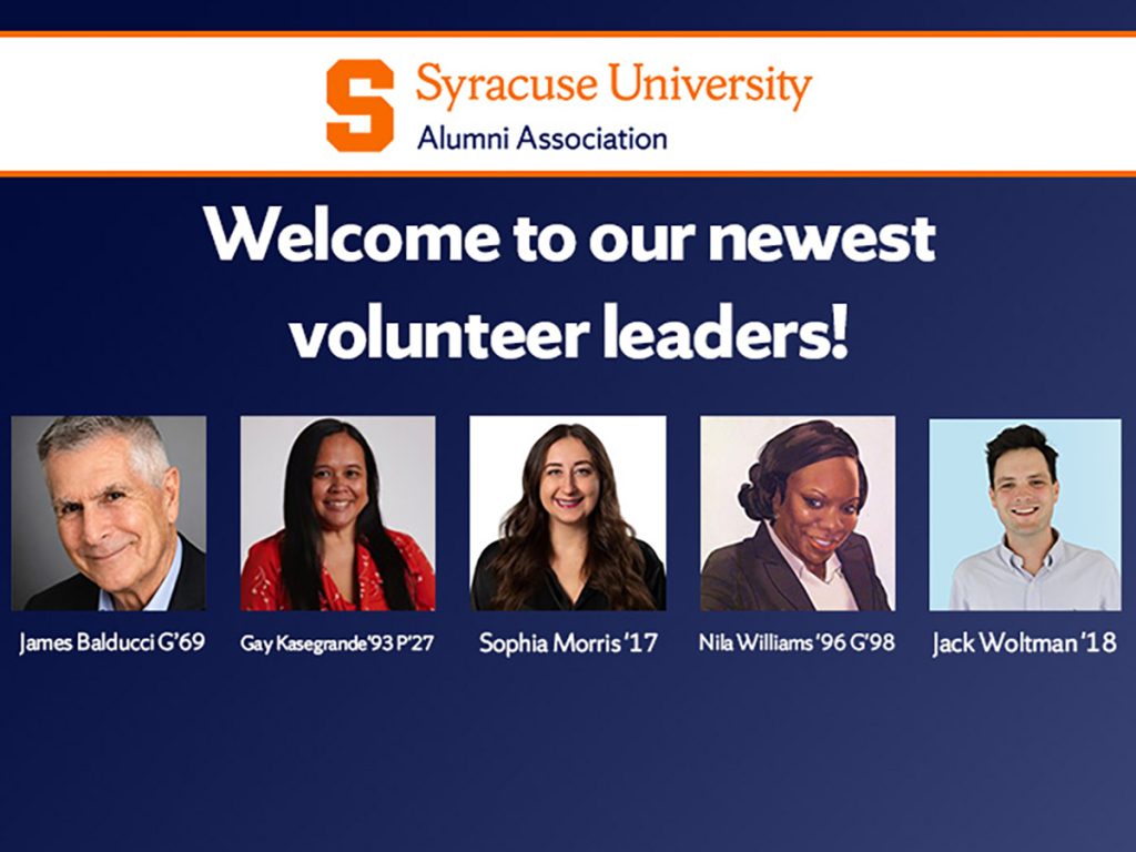 Syracuse University Alumni Association graphic welcoming five new volunteer leaders, with headshots and names: James Balducci G'69, Gay Kasegrande '93 P'27, Sophia Morris '17, Nila Williams '96 G'98, and Jack Woltman '18.