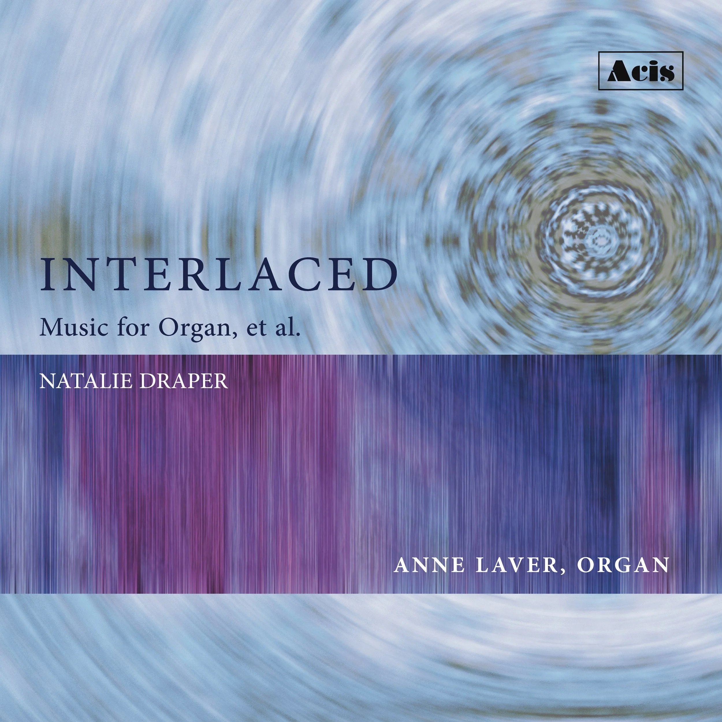 Album cover for Interlaced: Music for Organ, et al. by Natalie Draper, featuring abstract blue swirling patterns and a purple textured band with performer Anne Laver listed on organ.