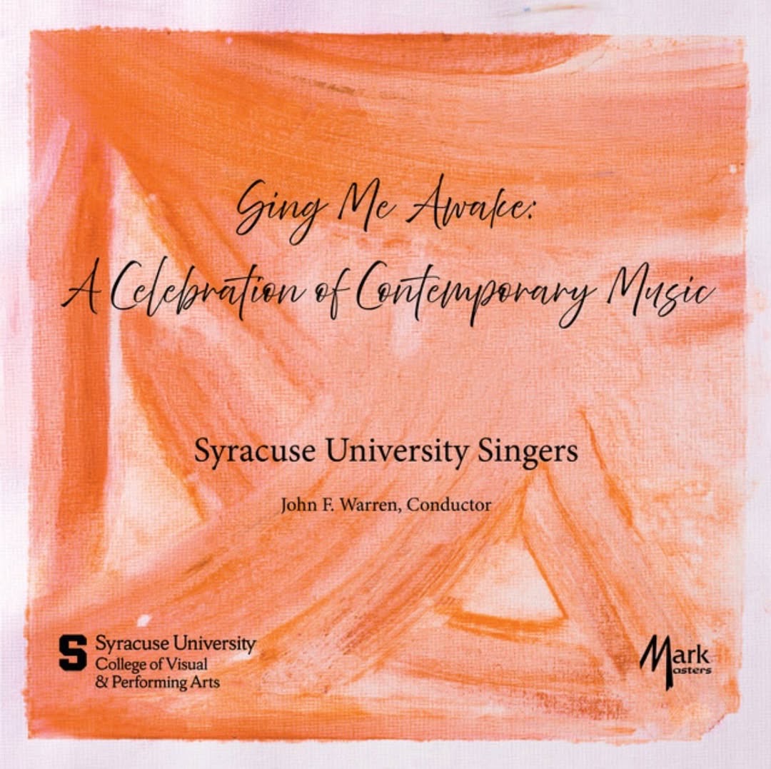 Album cover for Sing Me Awake: A Celebration of Contemporary Music by Syracuse University Singers, featuring an orange brushstroke design with conductor John F. Warren named below the title.